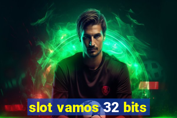 slot vamos 32 bits